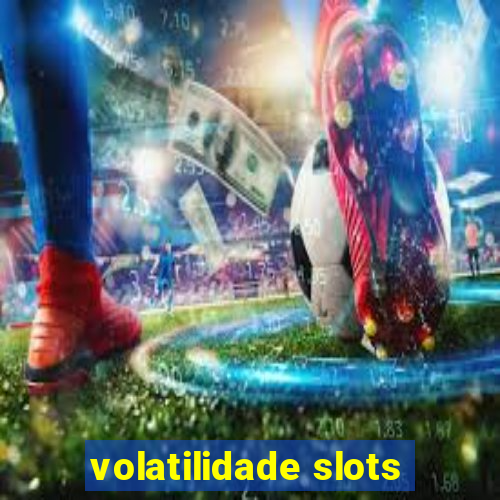 volatilidade slots